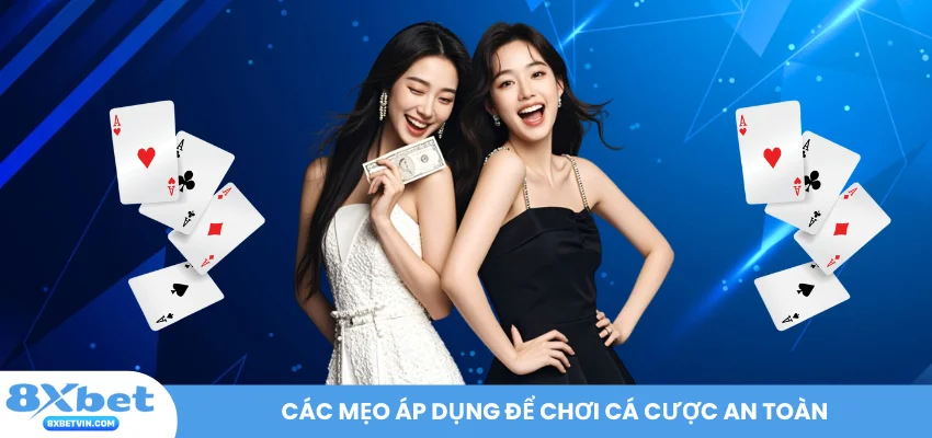 Các mẹo áp dụng để chơi cá cược an toàn